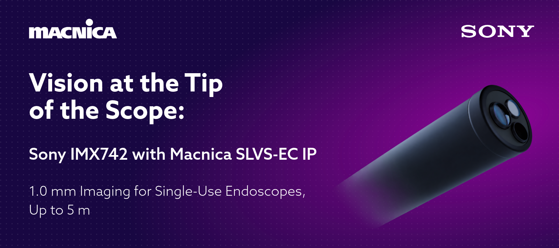 Macnica SLVS-EC IP Brings Sony’s New IMX742 Sensor to Single-Use Endoscope Designs