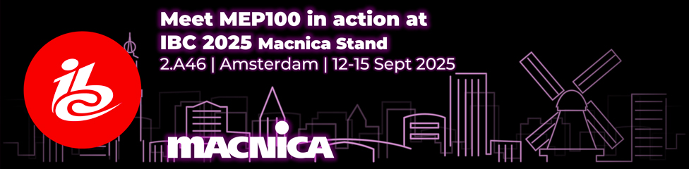 Meet MEP100 in action at IBC 2025 Macnica Stand - 2.A46 | Amsterdam | 12-15 Sept 2025