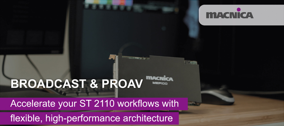 Broadcast & ProAV: Accelerate your ST 2110 workflows with flexible, high-performance architecture