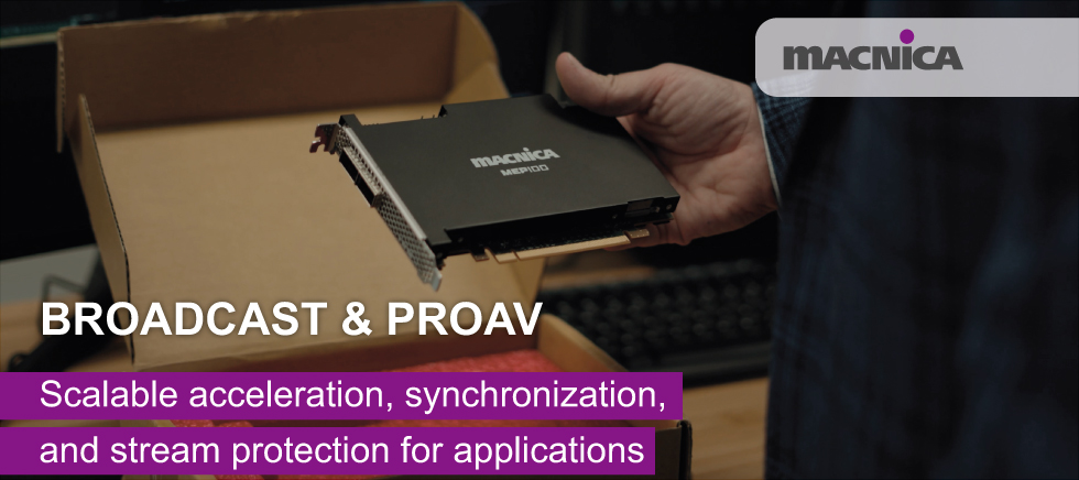Broadcast & ProAV: Scalable acceleration, synchronization, and stream protection for applications