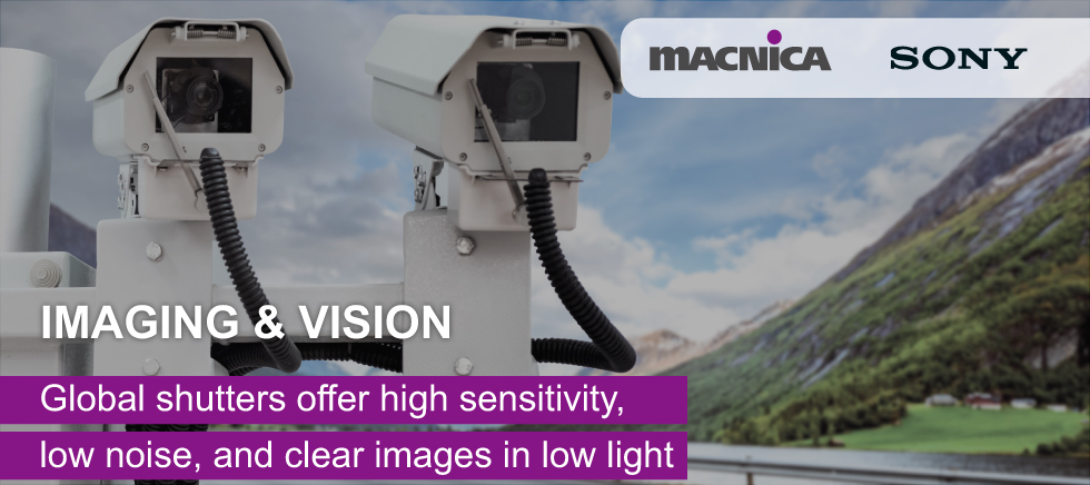Imaging & Vision: Global shutters offer high sensitivity, low noise, and clear images in low light
