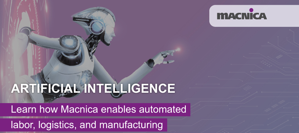 Artificial Intelligence: Learn how Macnica enables automated labor, logistics, and manufacturing