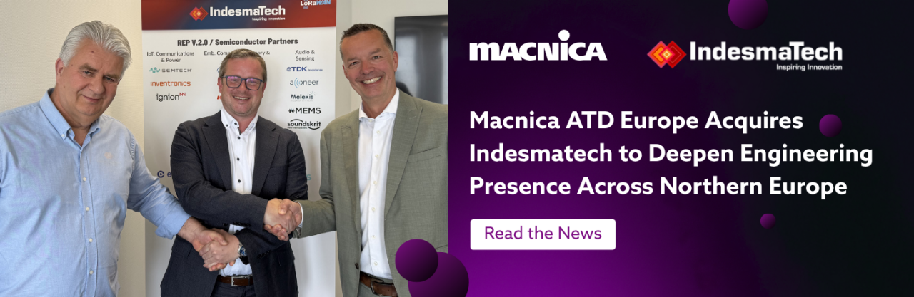 Macnica ATD Europe Acquires Indesmatech to Deepen Engineering Presence Across Northern Europe