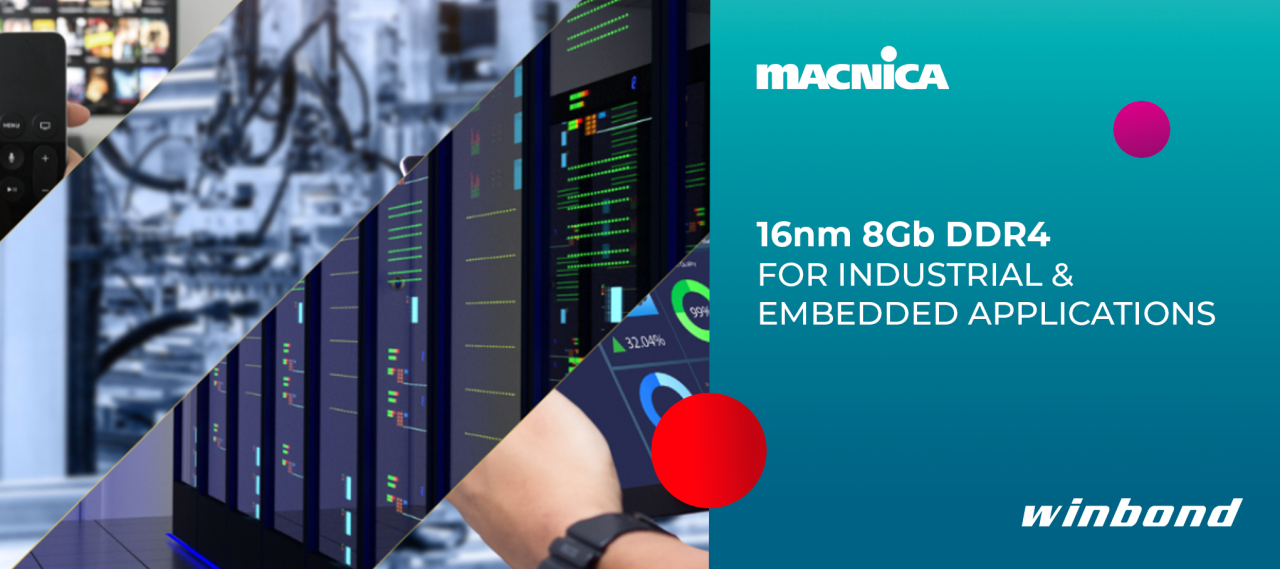 Windond's 16nm 8Gb DDR4 for Industrial & Embedded Applications