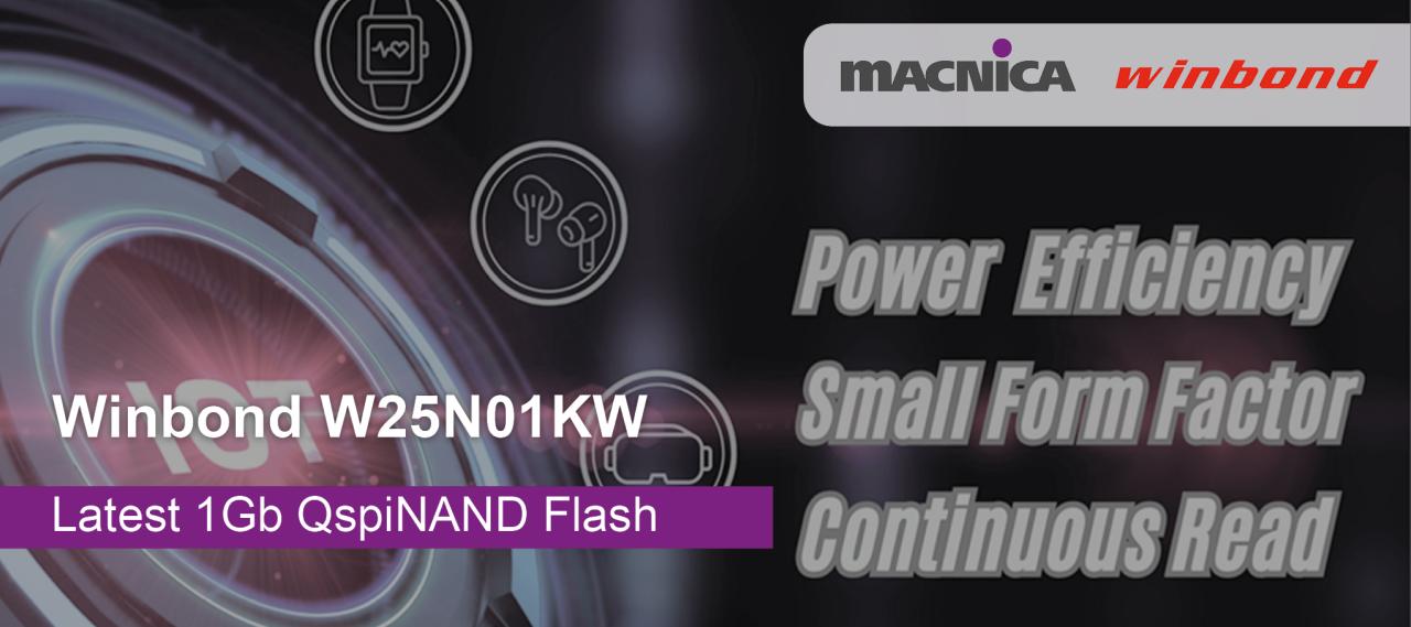 Winbond W25N01KW, latest 1Gb QspiNAND Flash for wearable and low-power IoT devices